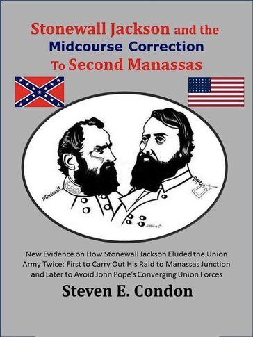 Stonewall Jackson and the Midcourse Correction to Second Manassas - Steven E. Condon