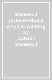 Stonewall jackson-that s why i m walking