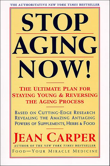 Stop Aging Now! - Jean Carper