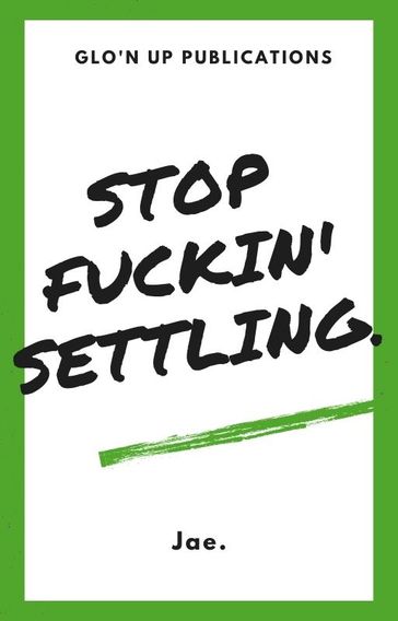 Stop Fuckin' Settling - Jae. - Alyshia Hicks