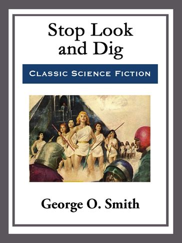Stop Look and Dig - George O. Smith