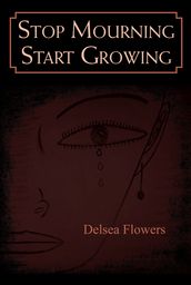 Stop Mourning Start Growing