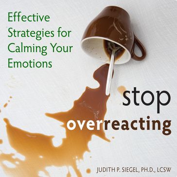Stop Overreacting - Judith Siegel PhD