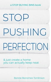 Stop Pushing Perfection & Just Create a Home you can Actually Keep Neat