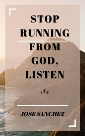 Stop Running From God, Listen