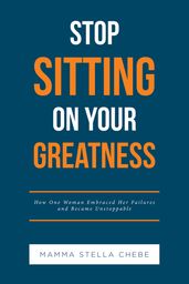 Stop Sitting on Your Greatness