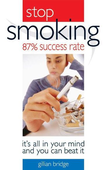 Stop Smoking Its All In Your Mind - Gillian Brige
