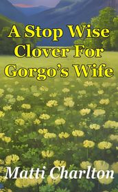 A Stop Wise Clover For Gorgo s Wife