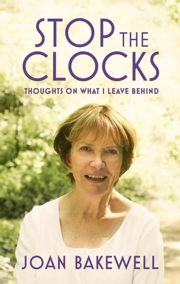 Stop the Clocks - Joan Bakewell