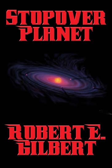 Stopover Planet - Robert E. Gilbert