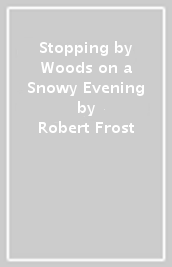 Stopping by Woods on a Snowy Evening