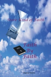 Store Kind of Faith, Faith by Faith