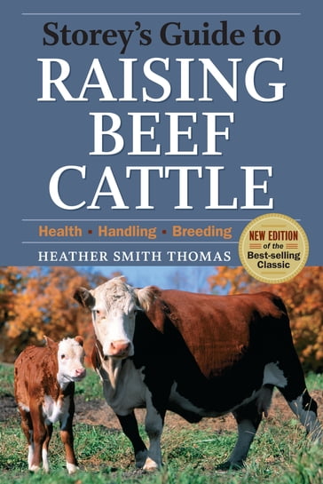 Storey's Guide to Raising Beef Cattle, 3rd Edition - Heather Smith Thomas