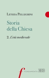 Storia della Chiesa. 2. L età medievale