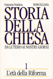 Storia della Chiesa. Da Lutero ai nostri giorni. 1.L Età della Riforma