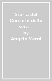 Storia del Corriere della sera. 1: Il Corriere e la costruzione dello Stato unitario