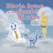 Storia breve di due fiocchi di neve. Ediz. illustrata