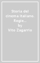 Storia del cinema italiano. Regie autori e linguaggi dal muto a oggi