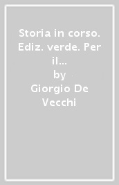 Storia in corso. Ediz. verde. Per il triennio delle Scuole superiori. Con e-book. Con espansione online. Vol. 3: Il Novecento e la globalizzazione