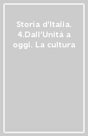 Storia d Italia. 4.Dall Unità a oggi. La cultura