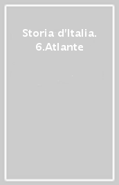 Storia d Italia. 6.Atlante