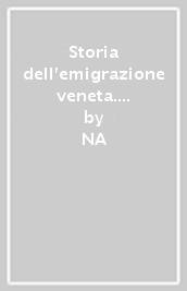 Storia dell emigrazione veneta. Dall unità al fascismo