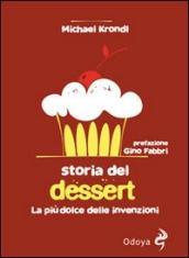 Storia del dessert. La più dolce delle invenzioni