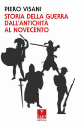 Storia della guerra dall antichità al Novecento