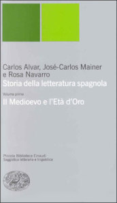 Storia della letteratura spagnola. 1: Il Medioevo e l età d oro