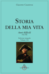 Storia della mia vita. 8: Anni difficili. 1763 - 1766