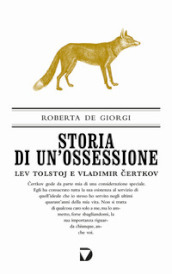 Storia di un ossessione. Lev Tolstoj e Vladimir Certkov