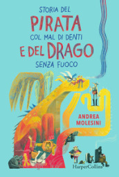 Storia del pirata col mal di denti e del drago senza fuoco