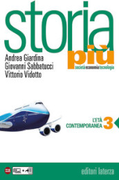 Storia più. Società economia tecnologia. Per le Scuole superiori. Con e-book. Con espansione online. Vol. 3: L età contemporanea