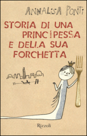 Storia di una principessa e della sua forchetta