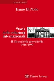 Storia delle relazioni internazionali. II. Gli anni della guerra fredda 1946-1990