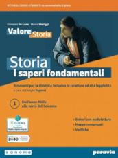 Storia: i saperi fondamentali. Per le Scuole superiori. Con e-book. Con espansione online. Vol. 1: Dall anno Mille alla metà del Seicento