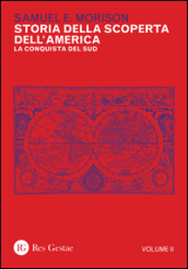 Storia della scoperta dell America. Vol. 2: La conquista del Sud