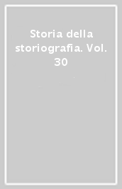 Storia della storiografia. Vol. 30