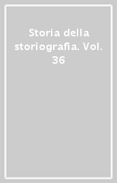 Storia della storiografia. Vol. 36