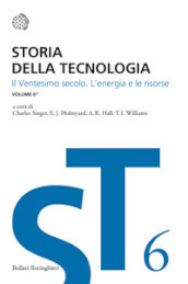 Storia della tecnologia. 6/1: Il ventesimo secolo. L energia e le risorse