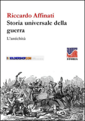 Storia universale delle guerre. L antichità