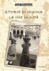 Storie di Iosina. La vita in città