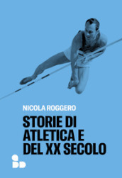 Storie di atletica e del XX secolo