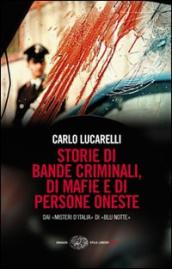 Storie di bande criminali, di mafie e di persone oneste. Dai «Misteri d Italia» di «Blu notte»