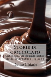 Storie di cioccolato: Antologia di grandi autori della letteratura italiana