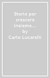 Storie per crescere insieme. Per la Scuola media. Con DVD-ROM. Con e-book. Con espansione online. Vol. 1: Mito e epica