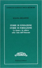 Storie di fondazione, storie di formazione. La donna e lo schiavo nella Cuba dell Ottocento