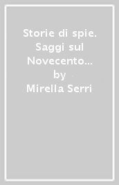 Storie di spie. Saggi sul Novecento in letteratura