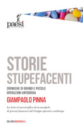 Storie stupefacenti. Cronache di grandi e piccole operazioni antidroga