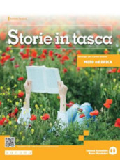 Storie in tasca. Mito ed epica. Per le Scuole superiori. Con e-book. Con espansione online